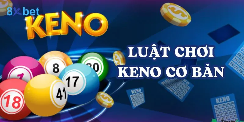 Keno 8xbet - Hướng dẫn cách chơi dễ thắng cho người mới Keno 8xbet là trò chơi may rủi có luật chơi đơn giản