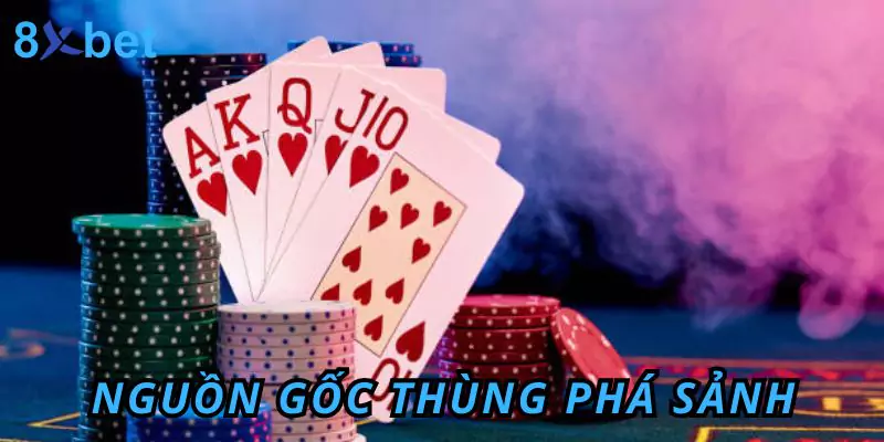 Thùng Phá Sảnh - Khám Phá Luật Chơi Và Một Số Mẹo Hay Nguồn gốc ra đời của Thùng Phá Sảnh
