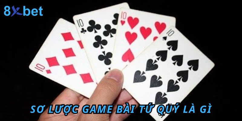 Giải Mã Tứ Quý Chặt Được Gì? Cách Tận Dụng Bài Tứ Quý Sơ lược game bài tứ quý là gì