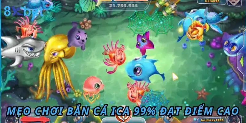 Mẹo chơi bắn cá Ica 99% đạt điểm cao